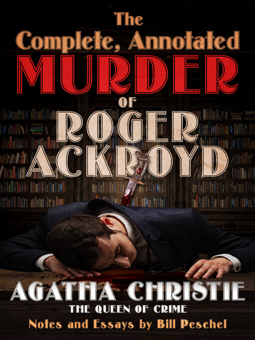Title details for The Complete, Annotated Murder of Roger Ackroyd by Agatha Christie - Available